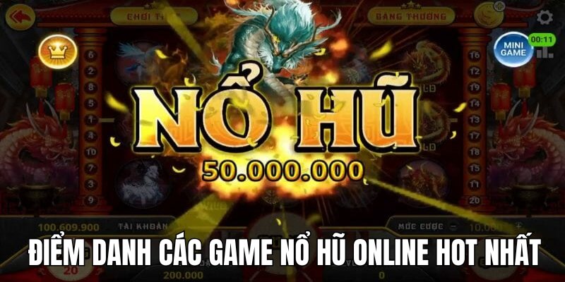 Điểm danh các trò chơi hot nhất tại sảnh nổ hũ 