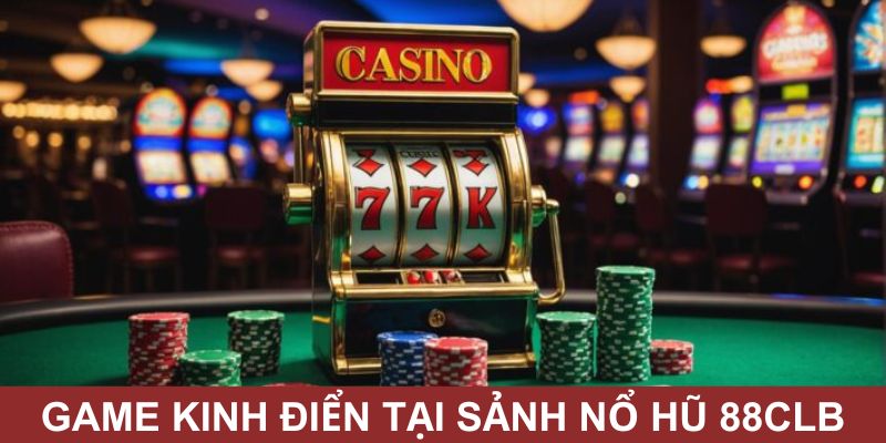 Trò chơi slot game kinh điển nên trải nghiệm một lần