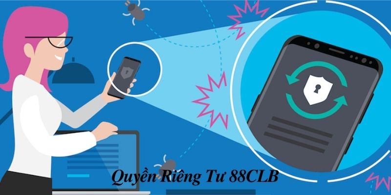 Khái niệm quyền riêng tư 88CLB là gì?