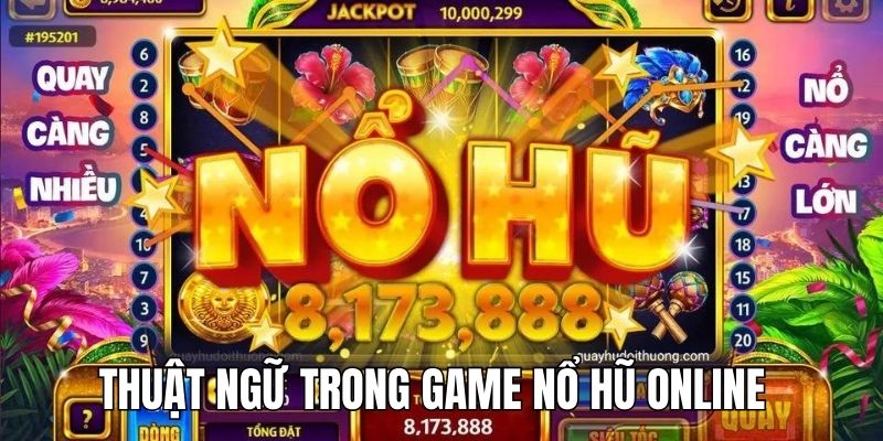 Thuật ngữ thường gặp trong game quay hũ đổi thưởng 88CLB